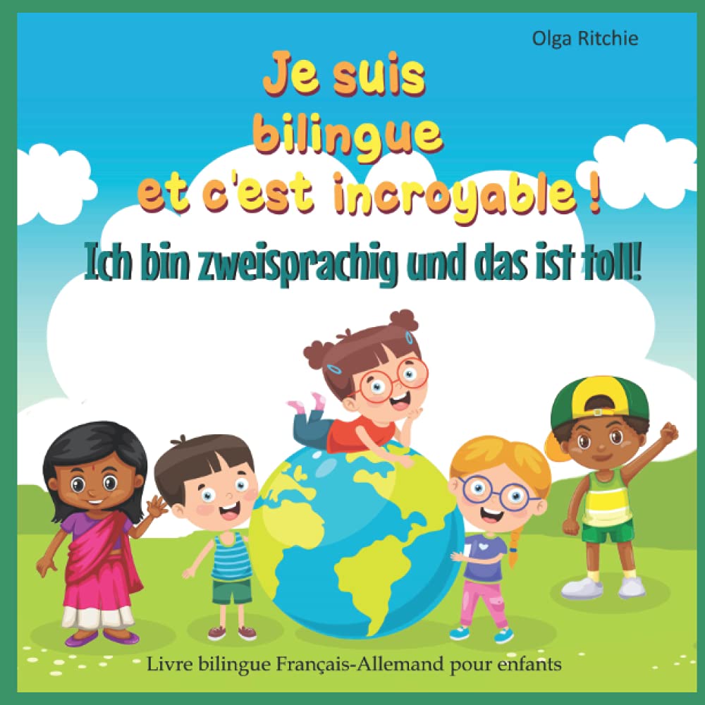 Je suis bilingue et c'est incroyable ! Ich bin zweisprachig und das ist toll! Livre bilingue Français-Allemand pour enfants: Livre en deux langues ... Français-Allemand pour enfants, Band 1) Foreign Languages ​​& Dictionaries