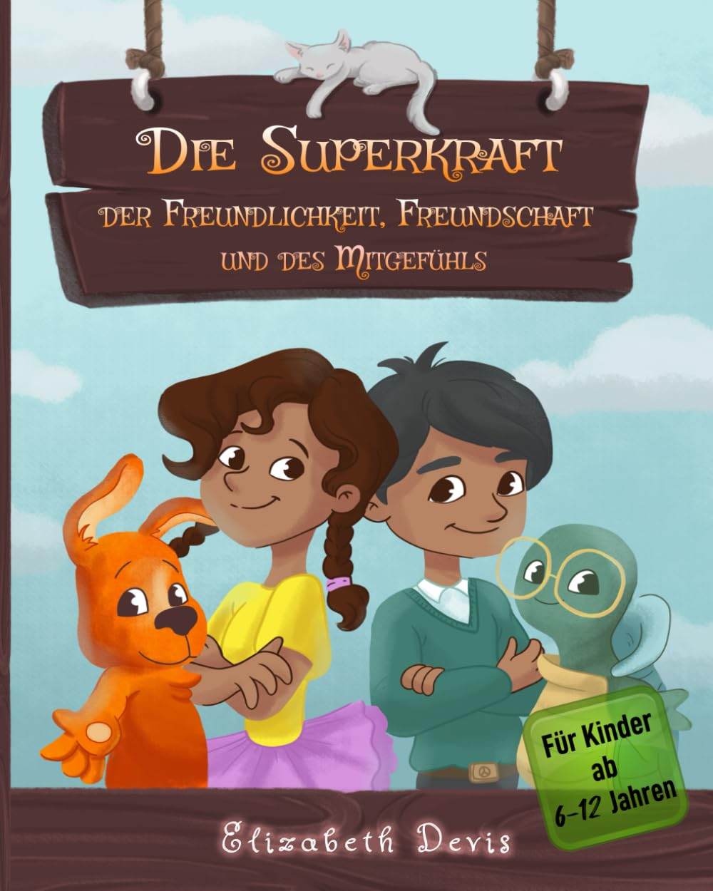 Die Superkraft der Freundlichkeit, Freundschaft und des Mitgefühls: Ein Kinderbuch über Freundlichkeit im Alltag mit kostenlosen Freundlichkeitsübungen Psychology
