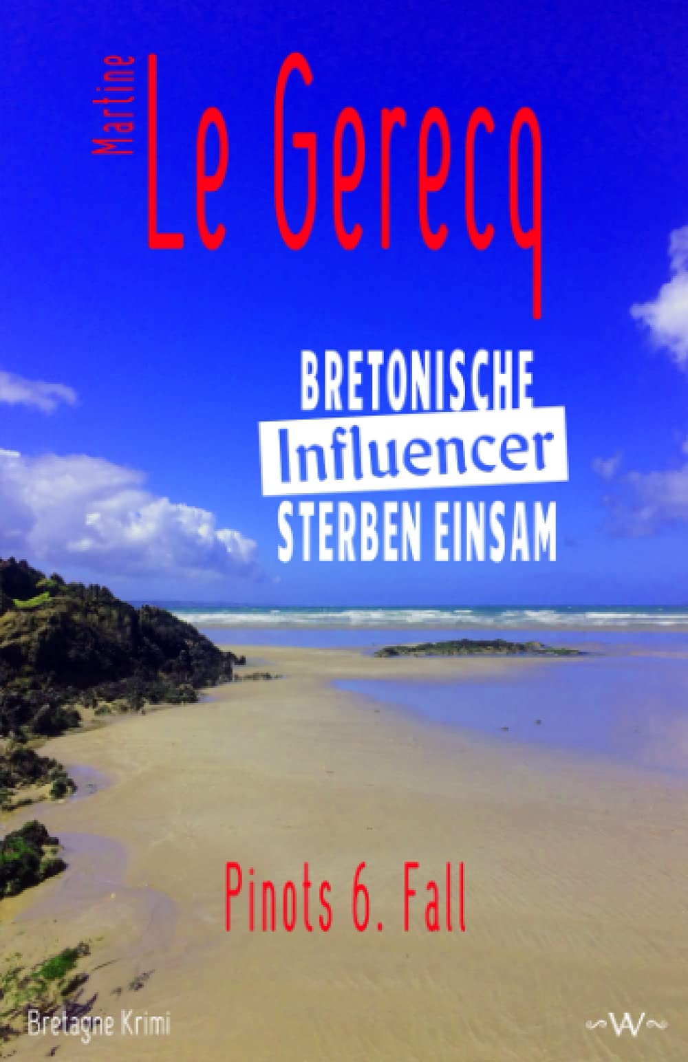 Bretonische Influencer sterben einsam: Pinots 6. Fall Bretagne Krimi Cosy Mystery & Humour