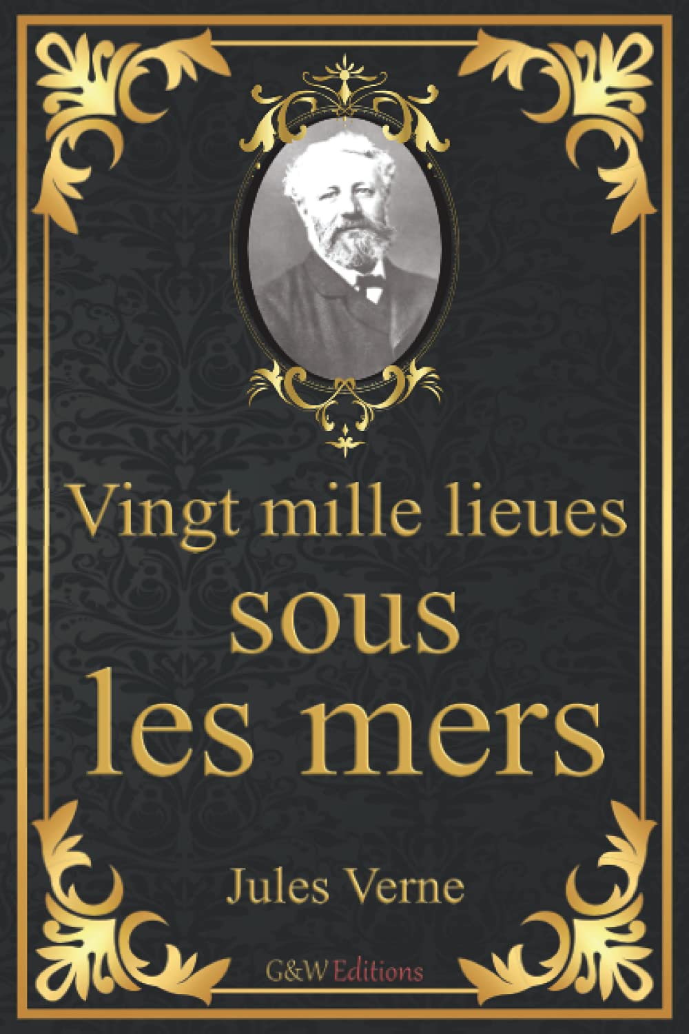 Vingt mille lieues sous les mers: Jules Verne | 15,24cm/22,86cm | Police d'écriture et couleur repos des yeux | G&W Editions | (Annoté) Classics