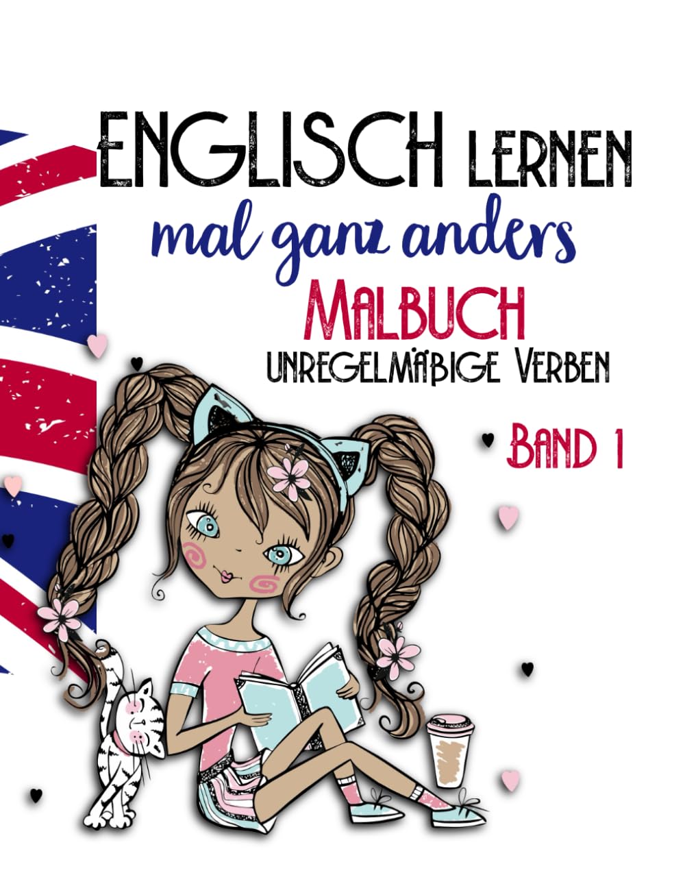 Englisch lernen ganz anders -unregelmäßige Verben- Band 1: Malbuch für Mädchen ab der 6. Klasse. Liebevoll gestaltetes Ausmalbuch mit 50 der ... Malbücher für Spaß und Kreativität, Band 1) Foreign Languages ​​& Dictionaries