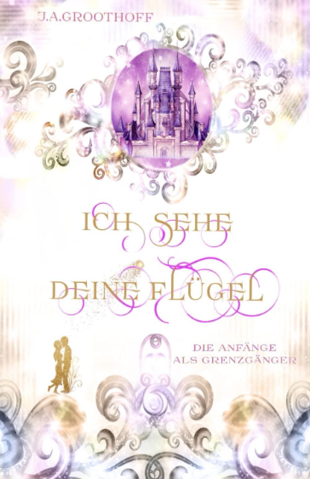 Ich sehe deine Flügel 2: Die Anfänge als Grenzgänger Fantasy & Sci-Fi