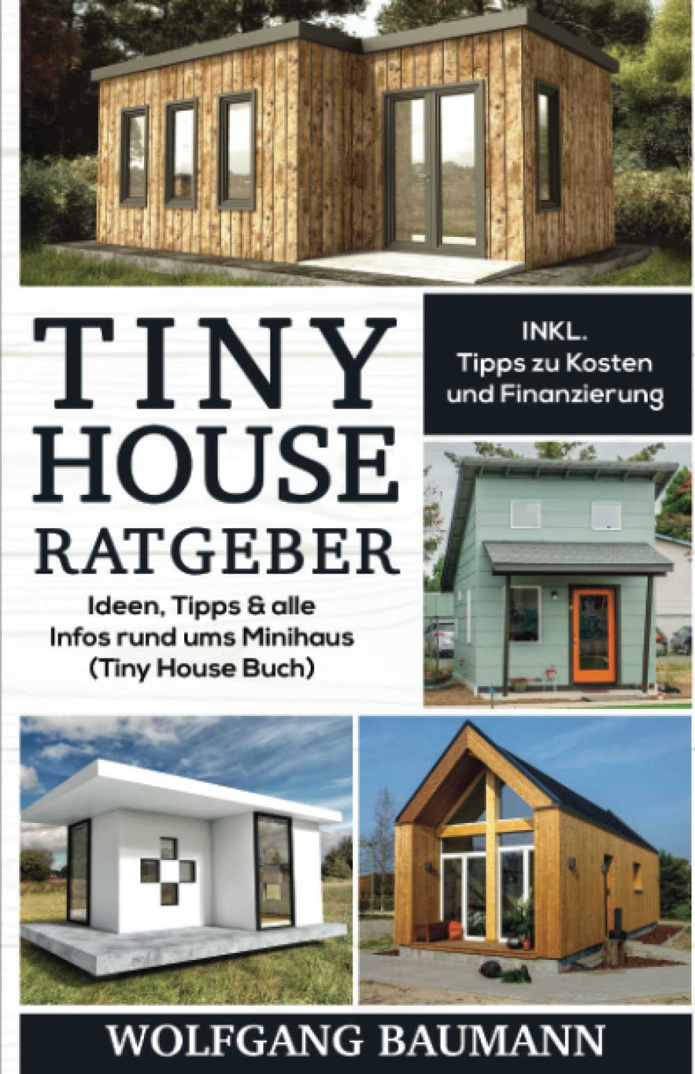 Tiny House Ratgeber: Ideen, Tipps & alle Infos rund ums Minihaus (Tiny House Buch) Architecture