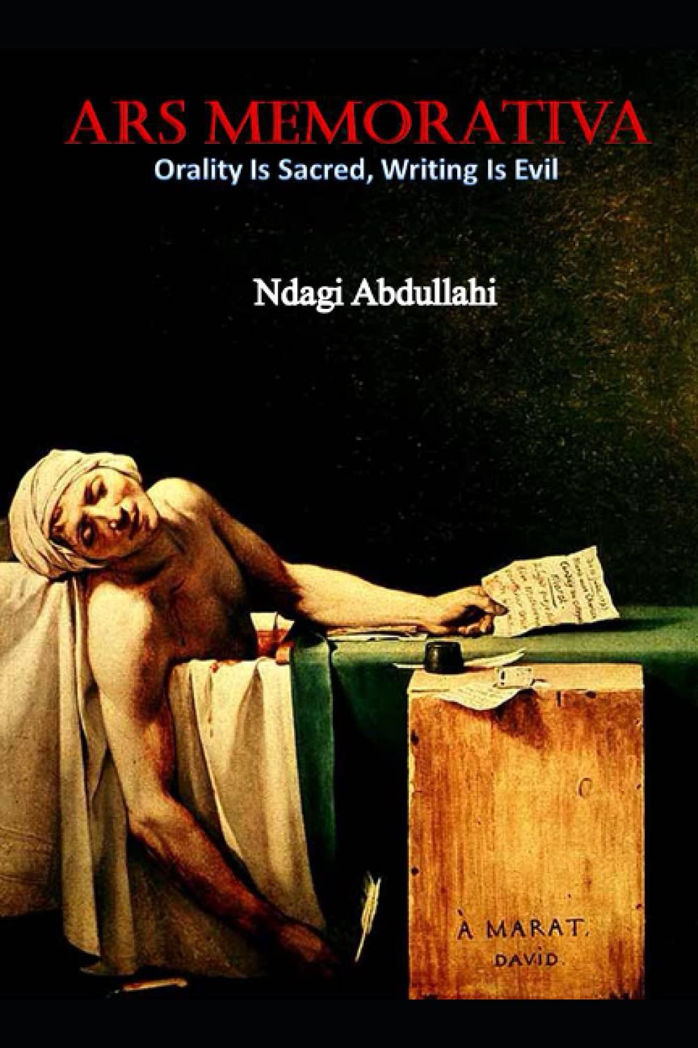 Ars Memorativa: Writing is Evil, Recitation is Sacred Politics & History