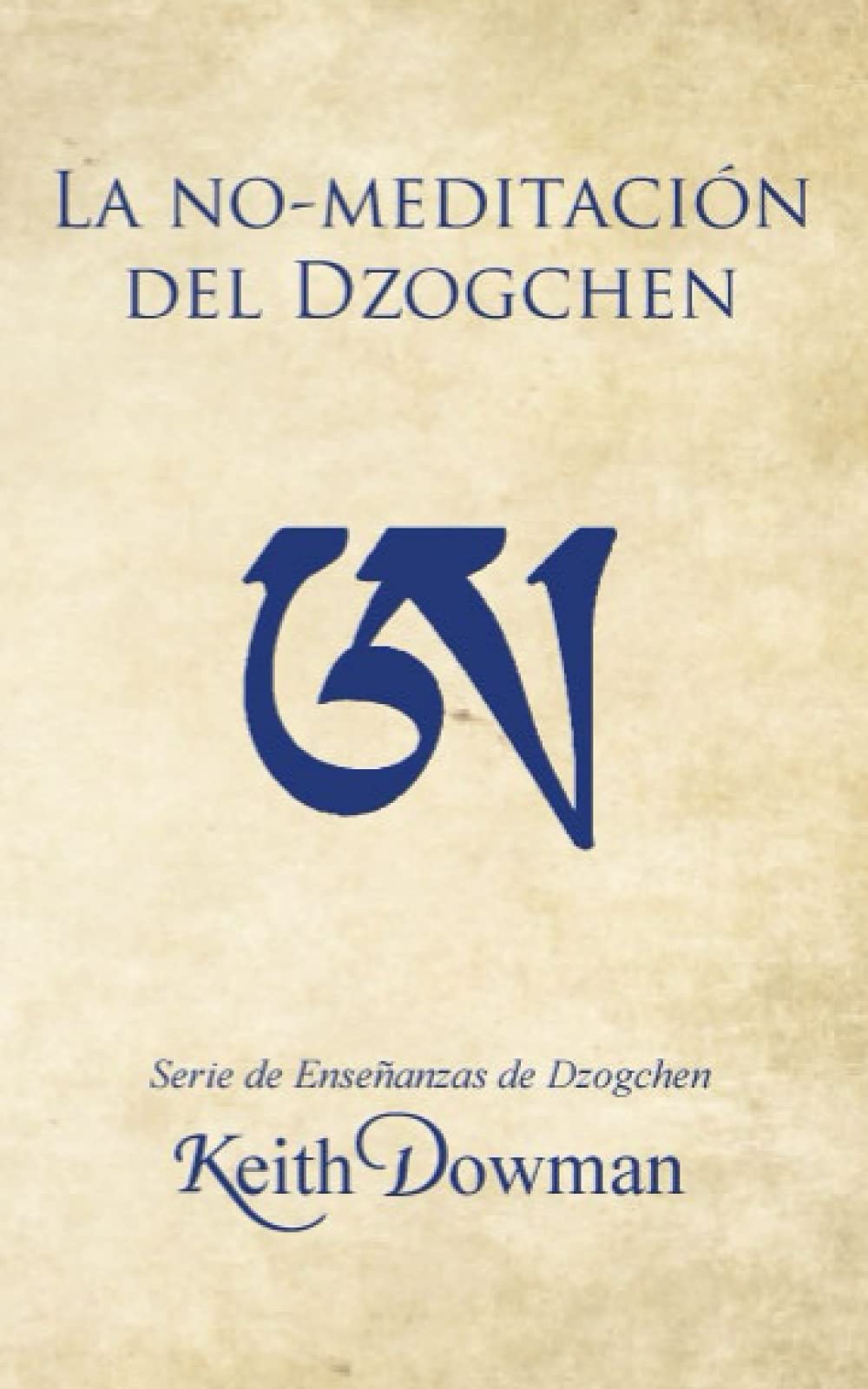 La No-meditación del Dzogchen (Dzogchen Now! Serie de enseñanzas en español.) Philosophy