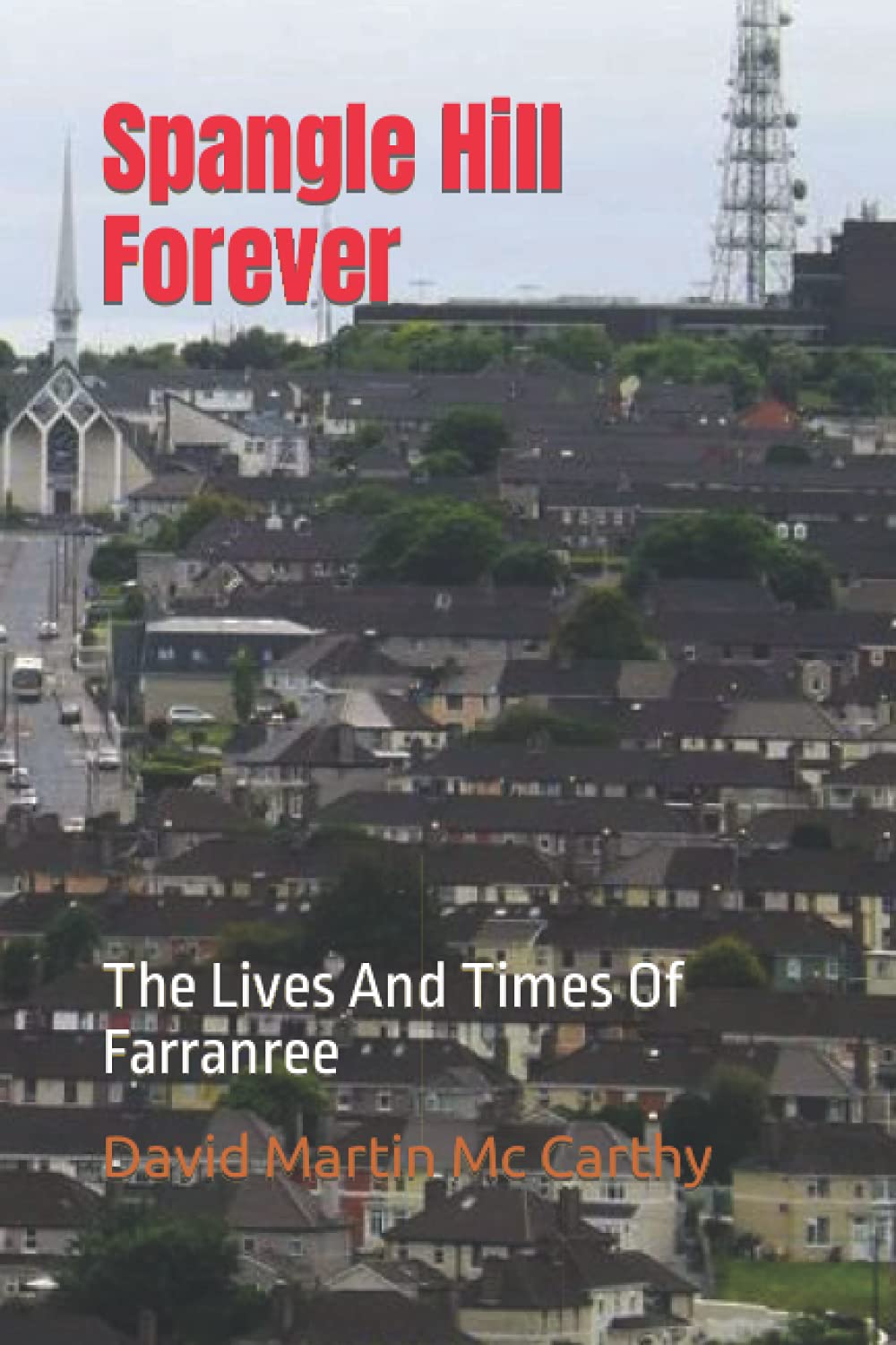 Spangle Hill Forever: The Lives And Times Of Farranree book