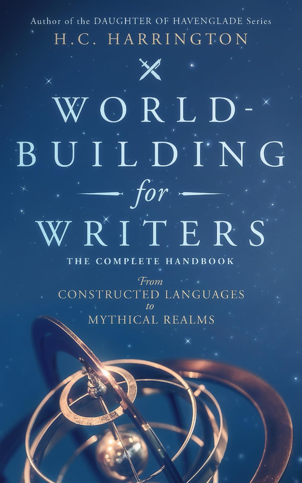 World-Building for Writers: The Complete Handbook: From Constructed Languages to Mythical Realms Books