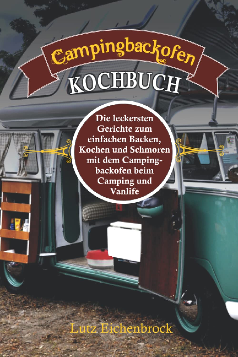 Campingbackofen Kochbuch: die leckersten Gerichte zum Backen, Kochen und Schmoren mit dem Campingbackofen beim Camping und Vanlife Manga