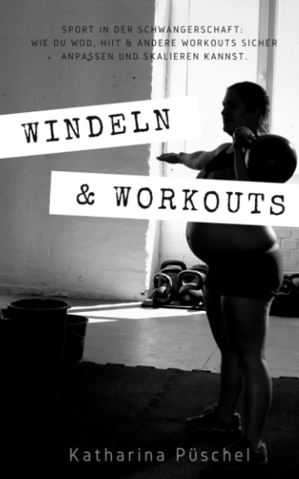 Windeln & Workouts: Sport in der Schwangerschaft: Wie Du Workouts sicher anpassen und skalieren kannst. Health, Nutrition & Fitness