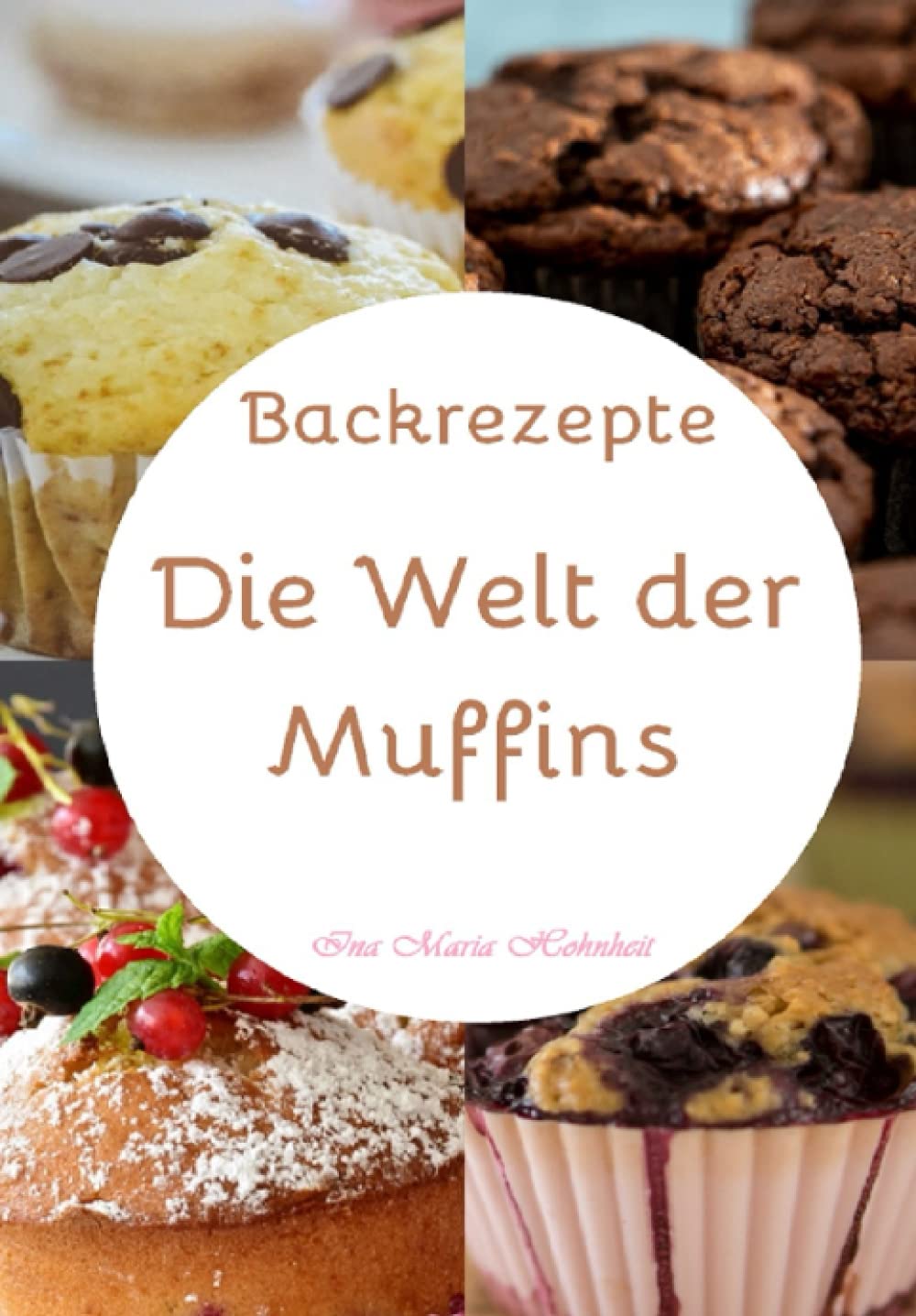 Backrezepte: Die Welt der Muffins Leisure, Home & Garden