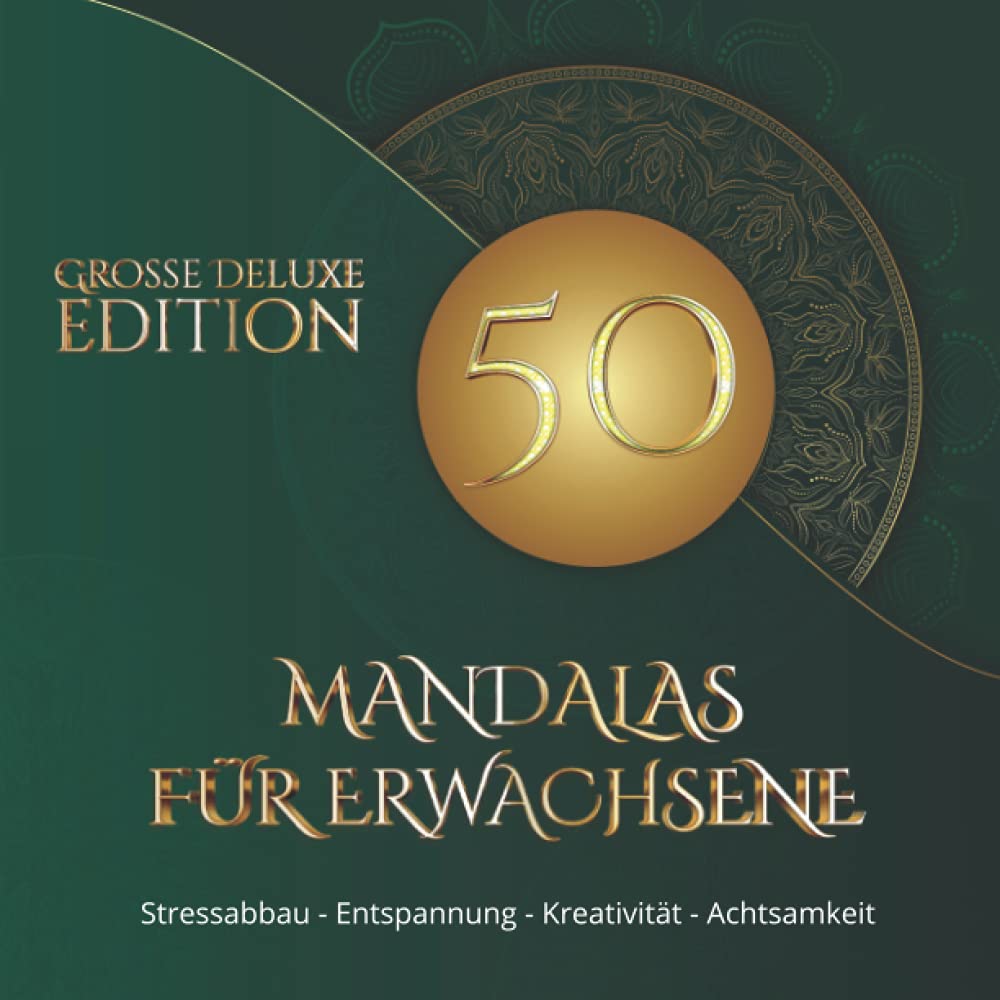 50 Mandalas für Erwachsene:: Das große Deluxe Ausmalbuch für Erwachsene. Ausmalen, Kreativität fördern, Entspannung, Stressabbau, Besser Schlafen - ... Frauen, beste Freundin - Achtsamkeit Malbuch Lifestyle