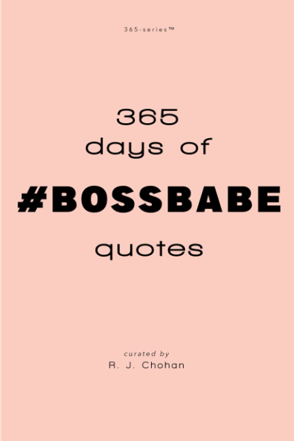 365 days of #BOSSBABE quotes: An inspirational quote-per-day book for strong women. Lifestyle