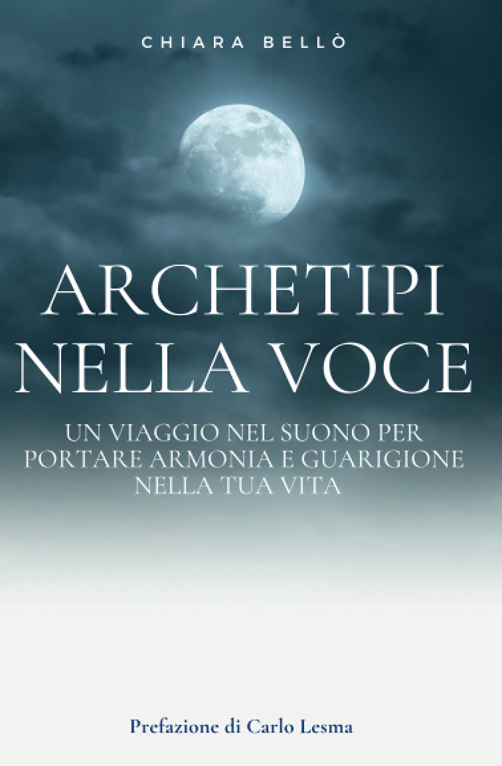Gli Archetipi nella Voce: Un Viaggio nel suono per portare armonia e guarigione nella tua vita book
