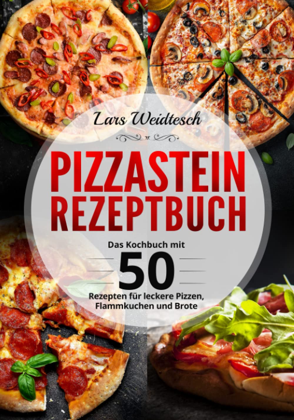 Pizzastein Rezeptbuch: Das Kochbuch mit 50 Rezepten für leckere Pizzen, Flammkuchen und Brote Cooking & Enjoying