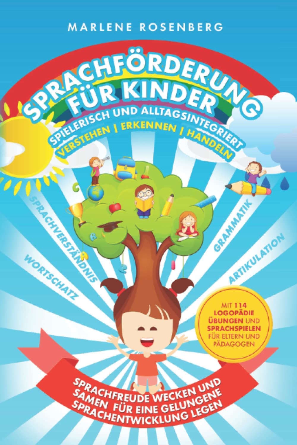 SPRACHFÖRDERUNG FÜR KINDER - SPIELERISCH UND ALLTAGSINTEGRIERT - VERSTEHEN ERKENNEN HANDELN: Sprachfreude wecken und Samen für optimale Sprachentwicklung legen - 114 Logopädie Übungen und Sprachspiele Manga