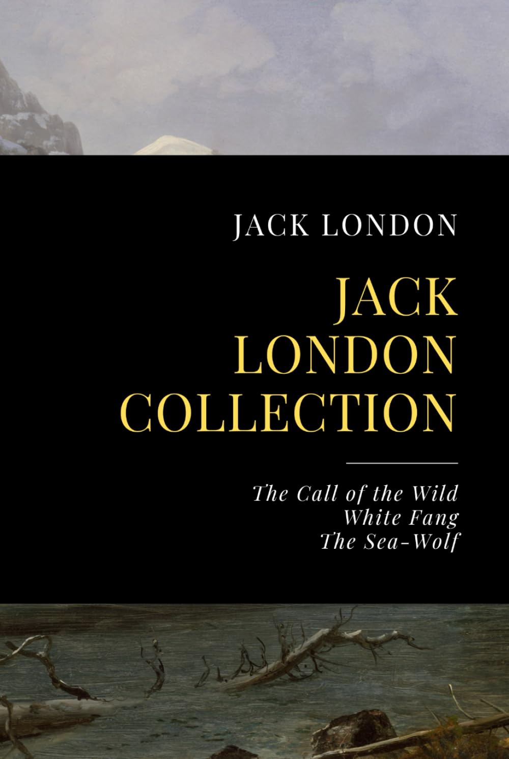 Jack London Collection: The Call of the Wild, White Fang, The Sea-Wolf book