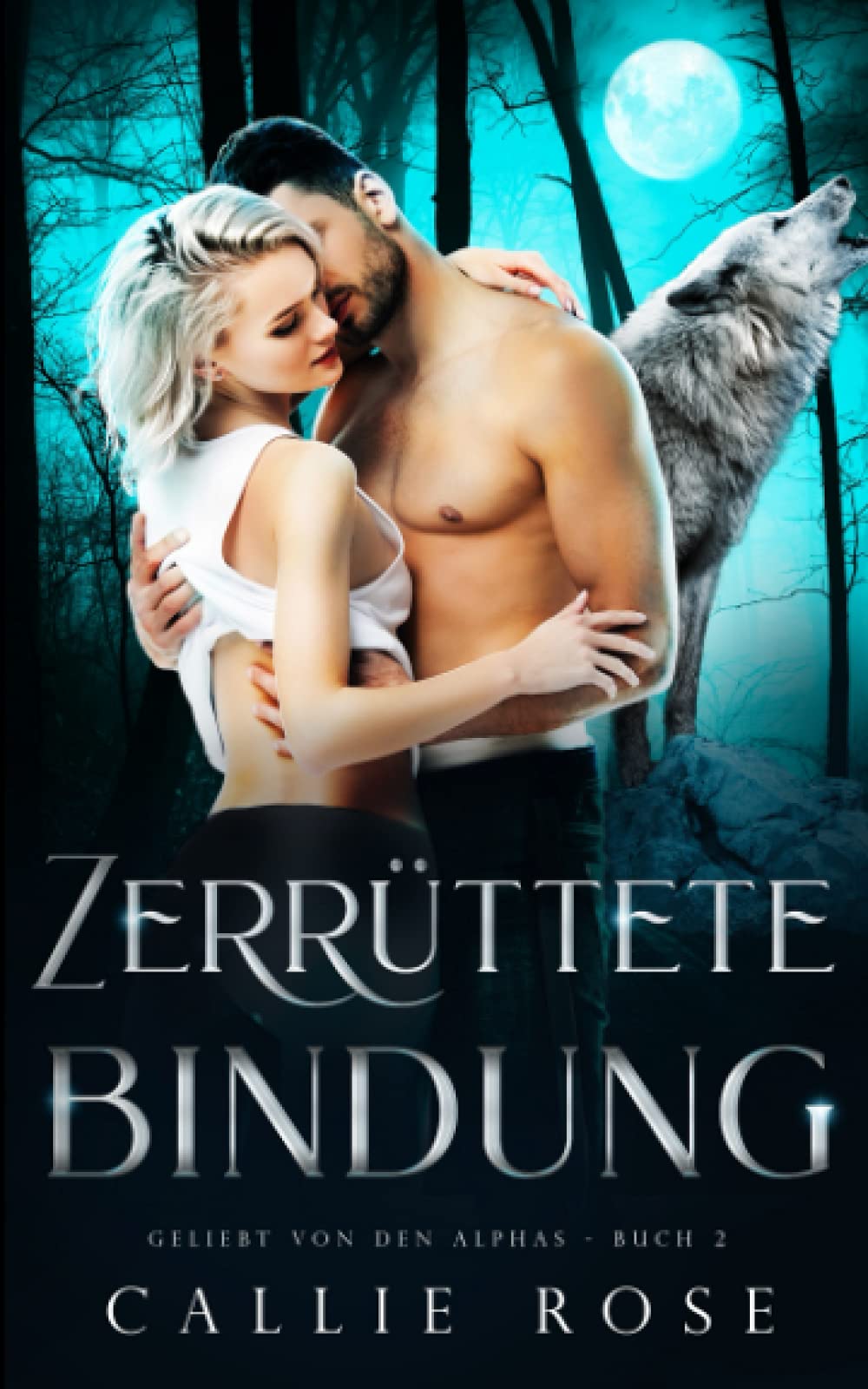 Zerrüttete Bindung (Geliebt von den Alphas, Band 2) Urban Fantasy