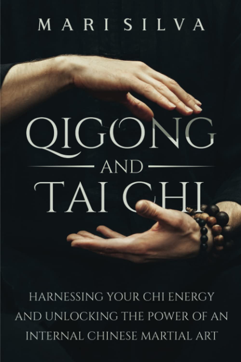 Qigong and Tai Chi: Harnessing Your Chi Energy and Unlocking the Power of an Internal Chinese Martial Art (Eastern Spirituality Teachings) Health, Nutrition & Fitness
