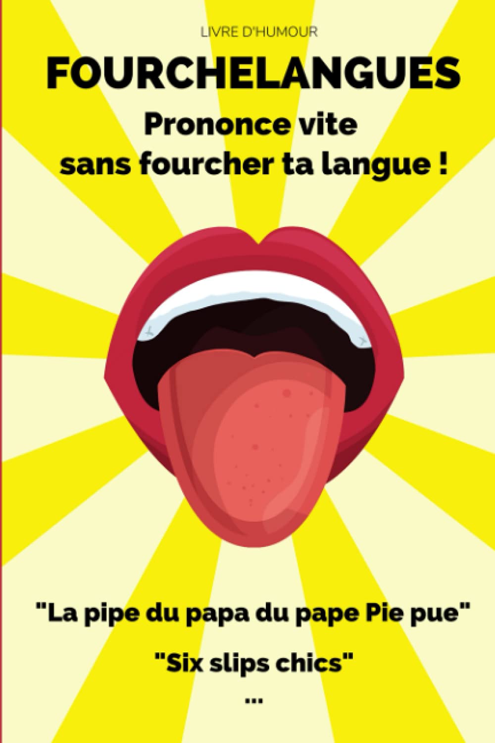 Livre d'humour : Fourchelangues. Prononce vite sans fourcher ta langue ! "La pipe du papa du pape Pie pue", "Six slips chics" ...: Pour jouer et ... d'ambiance pour soirée, apéro, anniversaire. Leisure & Fun