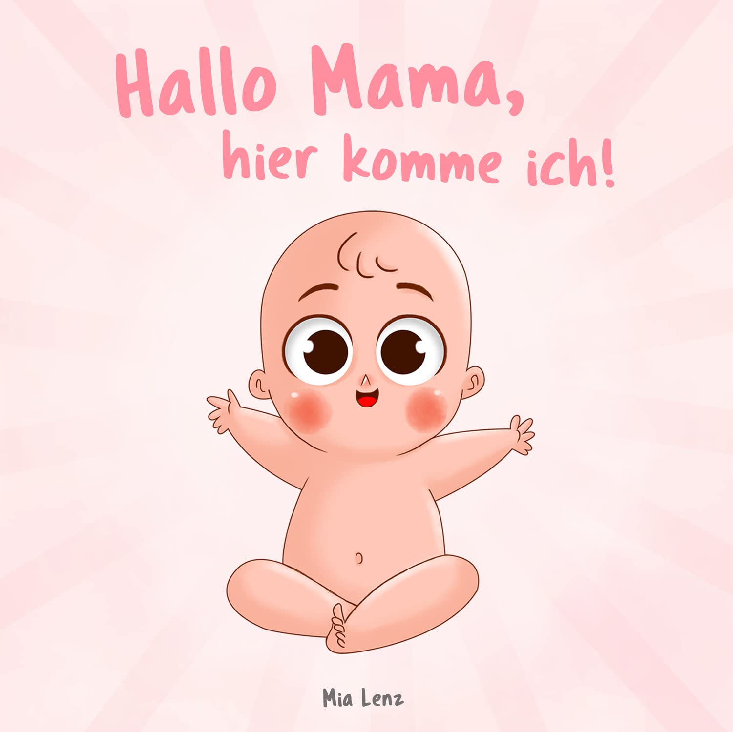 Hallo Mama, hier komme ich!: Eine niedliche Erzählung der Schwangerschaft aus der Sicht des Kindes | Mit vielen liebenswerten farbigen Bildern | ... Mütter (Hallo Mama! - Buchreihe, Band 1) Medicine