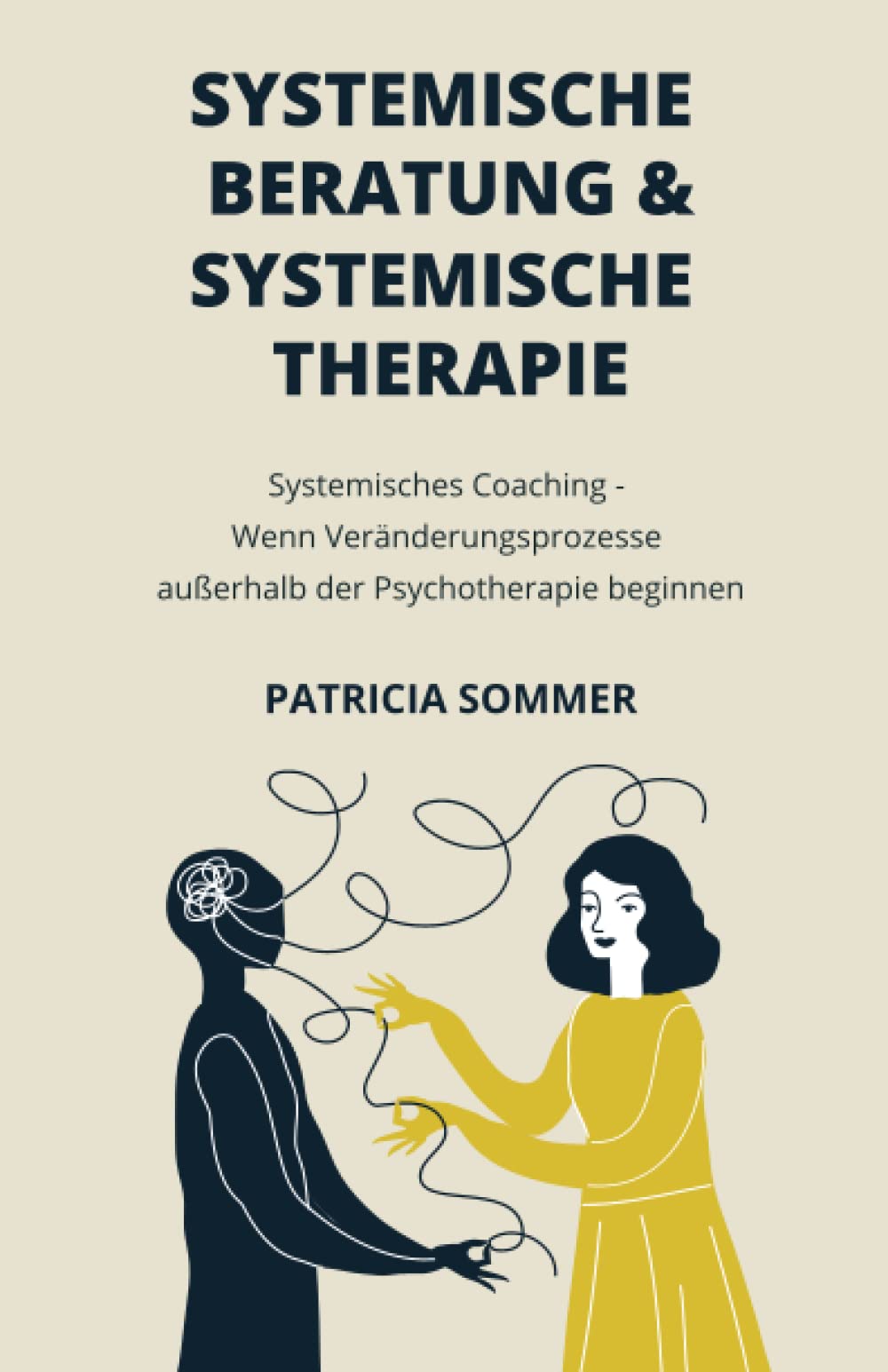 Systemische Beratung & Systemische Therapie: Systemisches Coaching - Wenn Veränderungsprozesse außerhalb der Psychotherapie beginnen Psychology