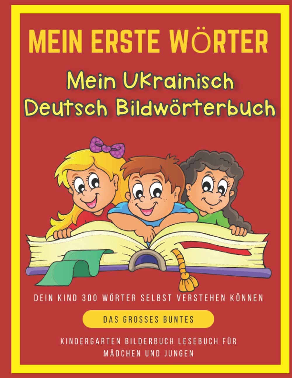 Mein Erste Wörter Mein Ukrainisch Deutsch Bildwörterbuch. Dein Kind 300 Wörter Selbst Verstehen Können.: Das Großes buntes Kindergarten bilderbuch für ... Grundschule (Kinder ab 4 Jahre) Education & Training