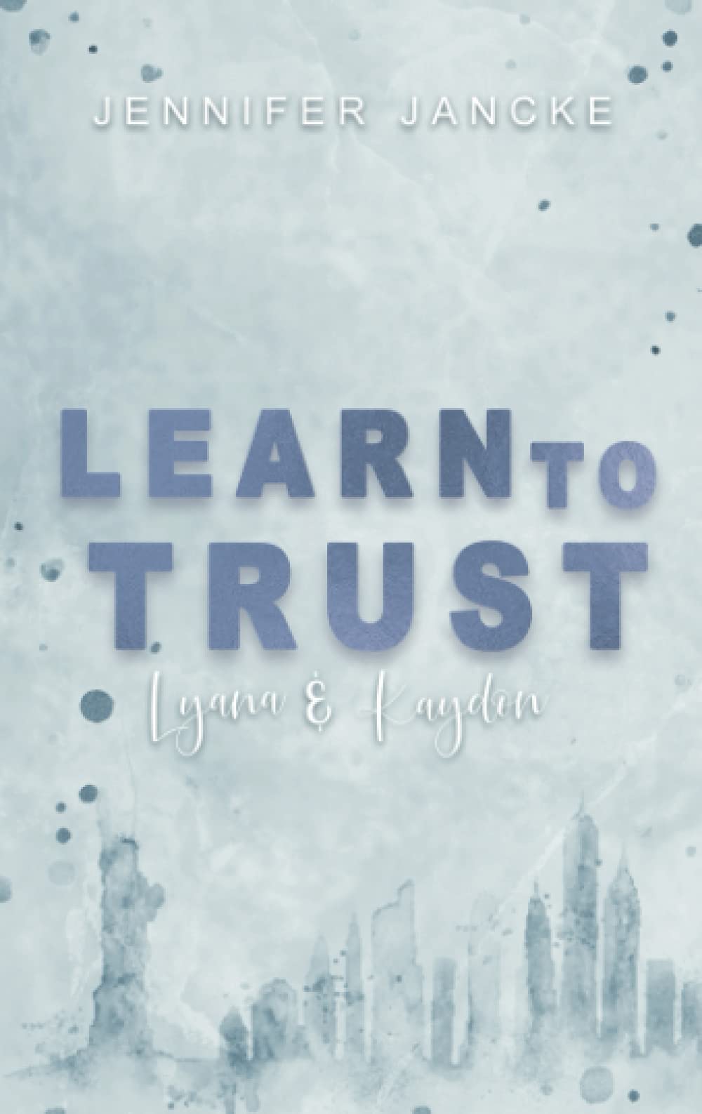 Learn to Trust: Lyana & Kaydon (Trust-Reihe Band 3) (Big Apple Love, Band 3) Eroticism