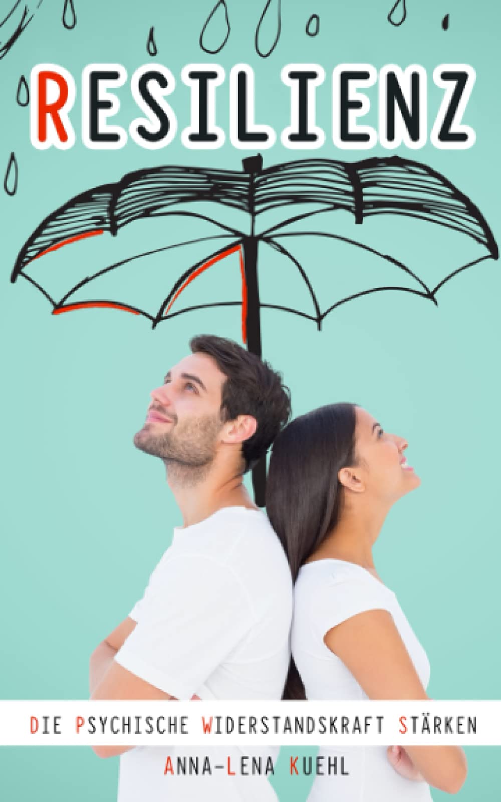 Resilienz Die psychische Widerstandskraft stärken: Mit der Achtsamkeit als Fundament Krisen überwinden, emotionale Intelligenz aufbauen, Optimismus ausstrahlen und Depressionen vorbeugen. Business, Finance & Career