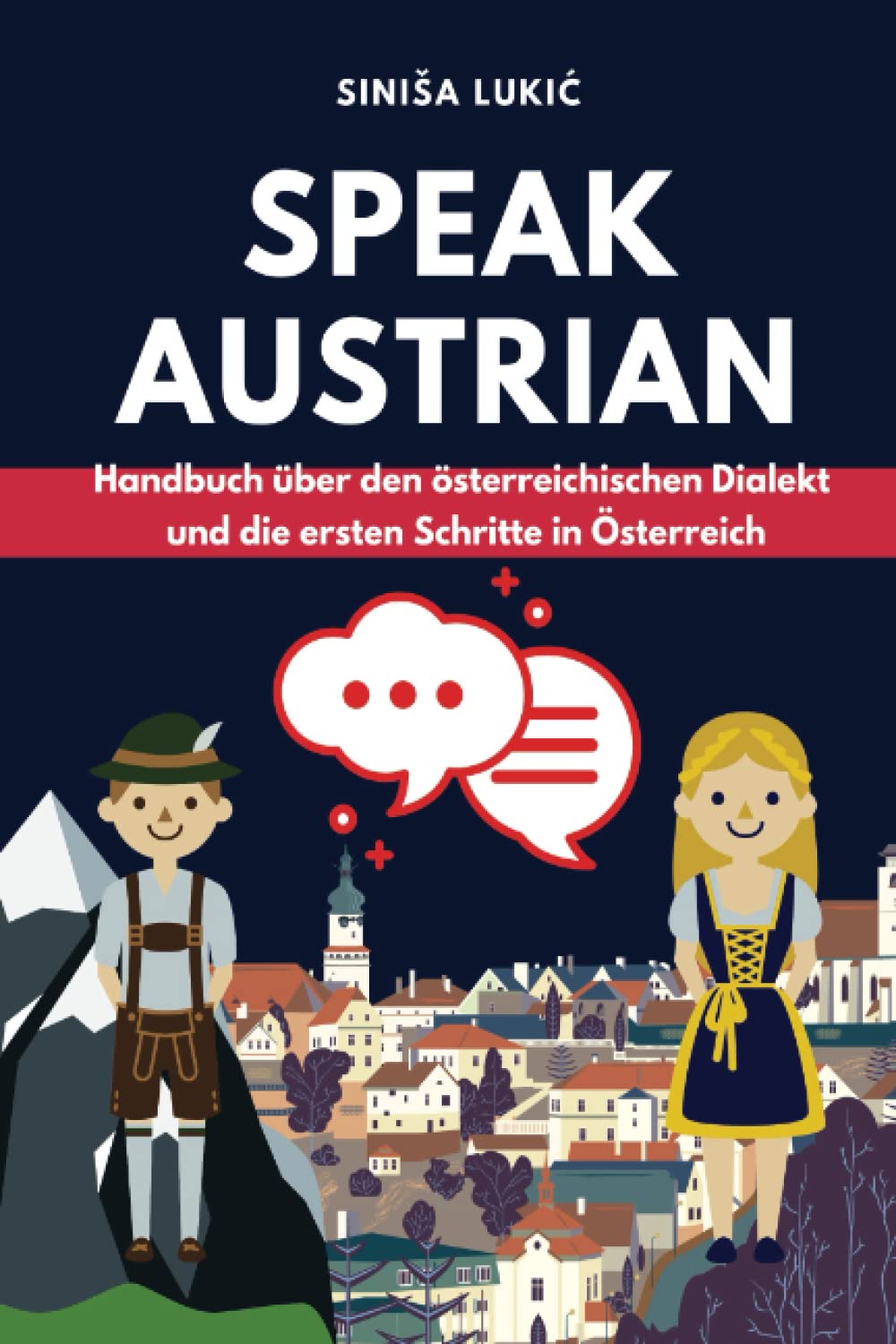 SPEAK AUSTRIAN: Handbuch über den österreichischen Dialekt und die ersten Schritte in Österreich Leisure, Home & Garden