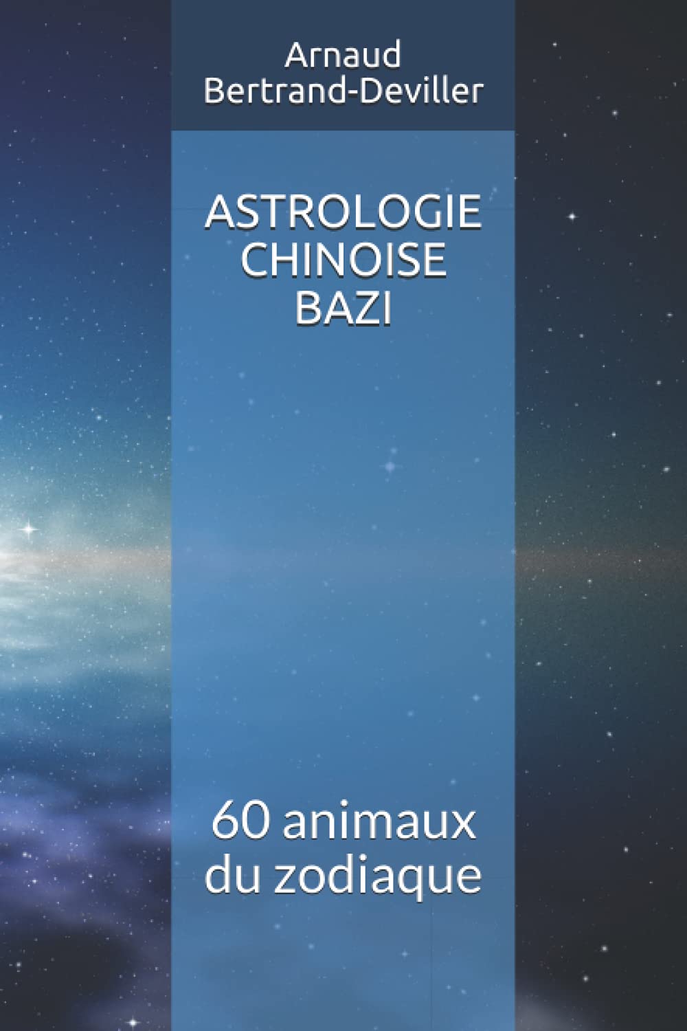 ASTROLOGIE CHINOISE BAZI: 60 animaux du zodiaque Self-help