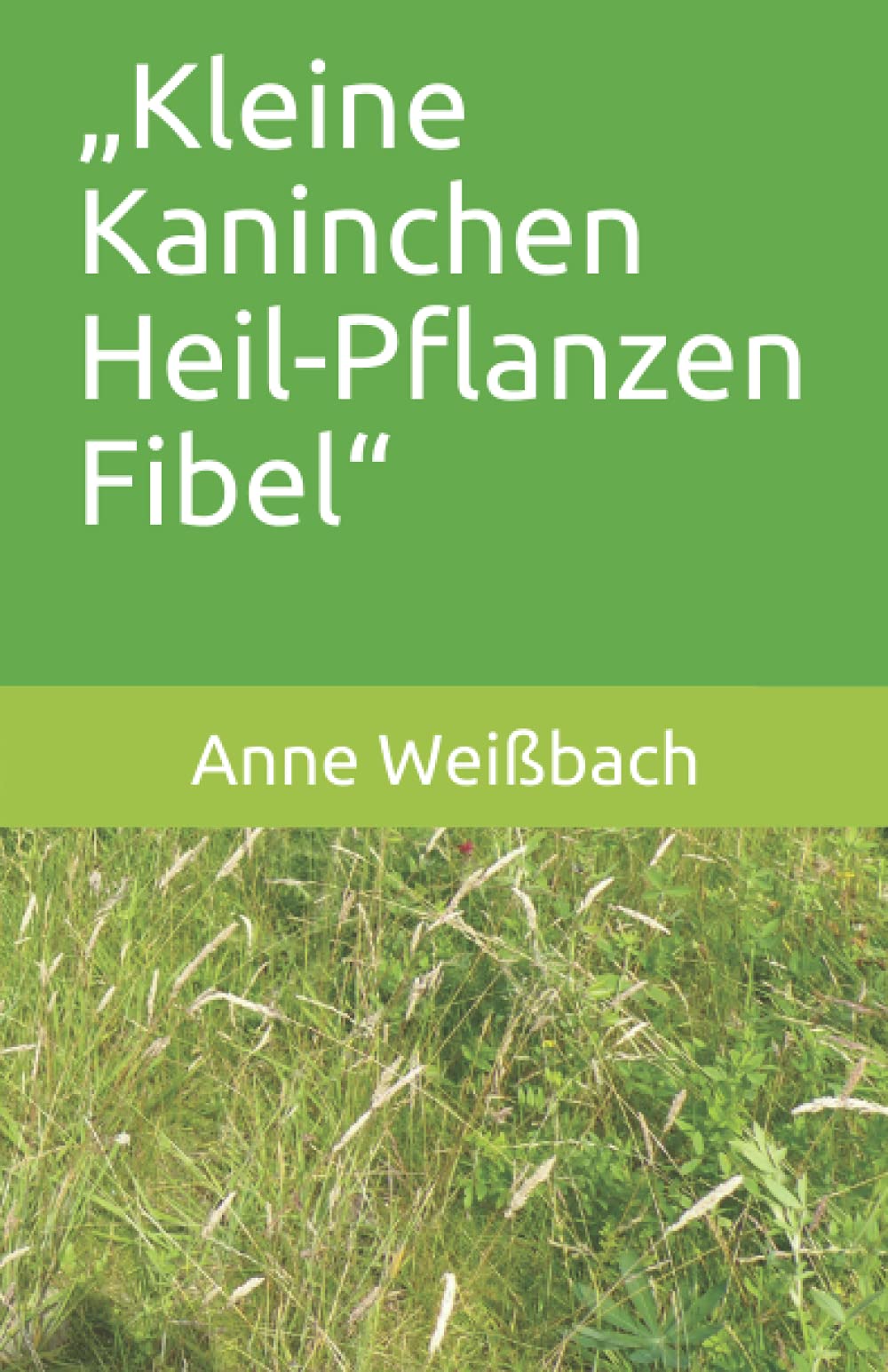 „Kleine Kaninchen Heil-Pflanzen Fibel“ (Kleine Kaninchen Heil-Pflanzen Fibel - Die Serie) Pets