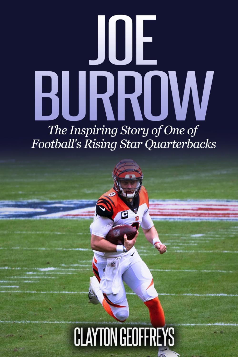 Joe Burrow: The Inspiring Story of One of Football's Rising Star Quarterbacks (Football Biography Books) Sports Books