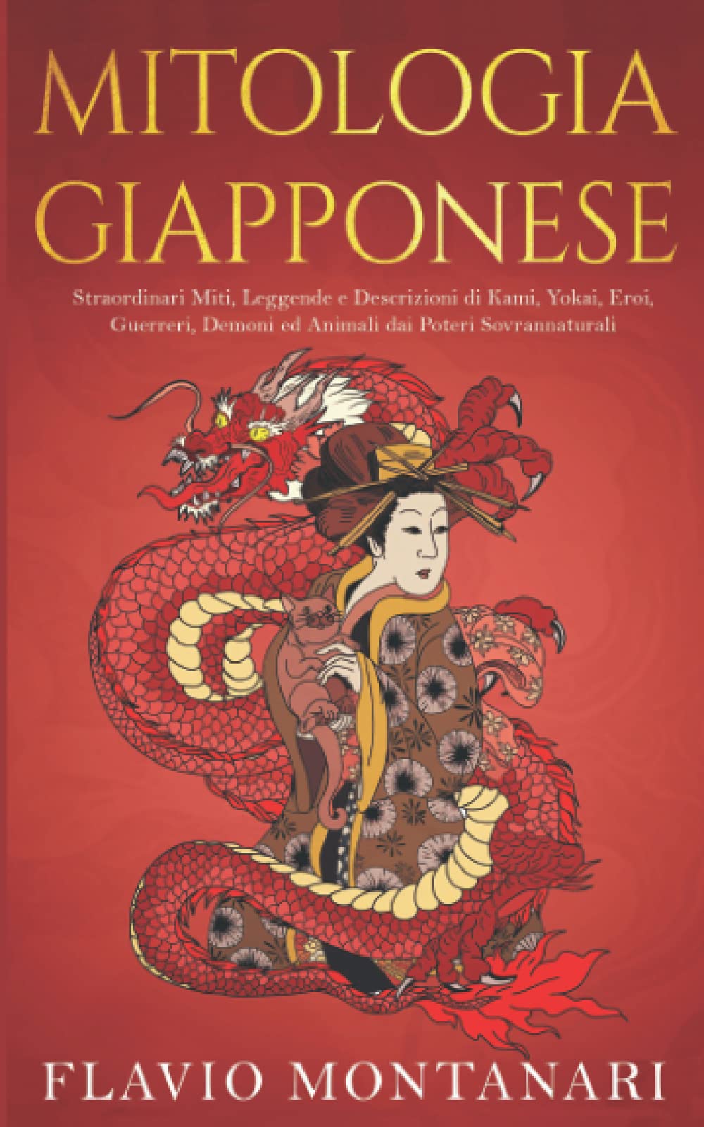 Mitologia Giapponese: Straordinari Miti, Leggende e Descrizioni di Kami, Yokai, Eroi, Guerreri, Demoni ed Animali dai Poteri Sovrannaturali Contemporary literature Books
