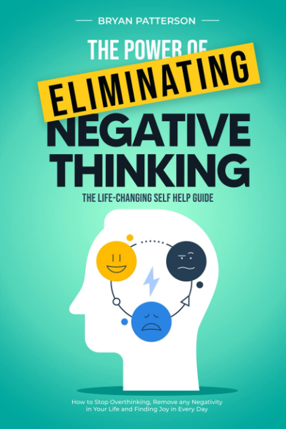 The Power Of Eliminating Negative Thinking: The Life-Changing Self Help Guide - How to Stop Overthinking, Remove any Negativity in Your Life and Finding Joy in Every Day Politics & History