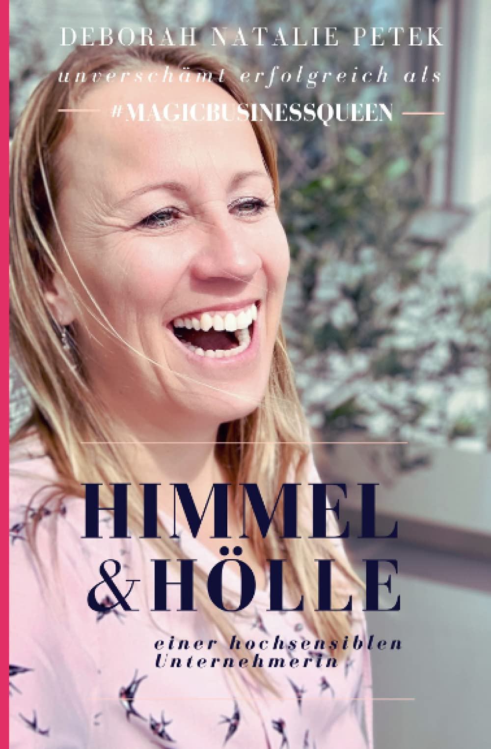 Himmel & Hölle einer hochsensiblen Unternehmerin: unverschämt erfolgreich als #MagicBusinessQueen Business, Finance & Career