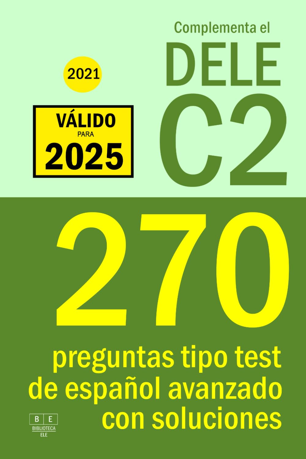Complementa el DELE C2 - 2021: 270 preguntas tipo test de español avanzado con soluciones: Para repasar la gramática y el léxico del nivel C2 de español. book