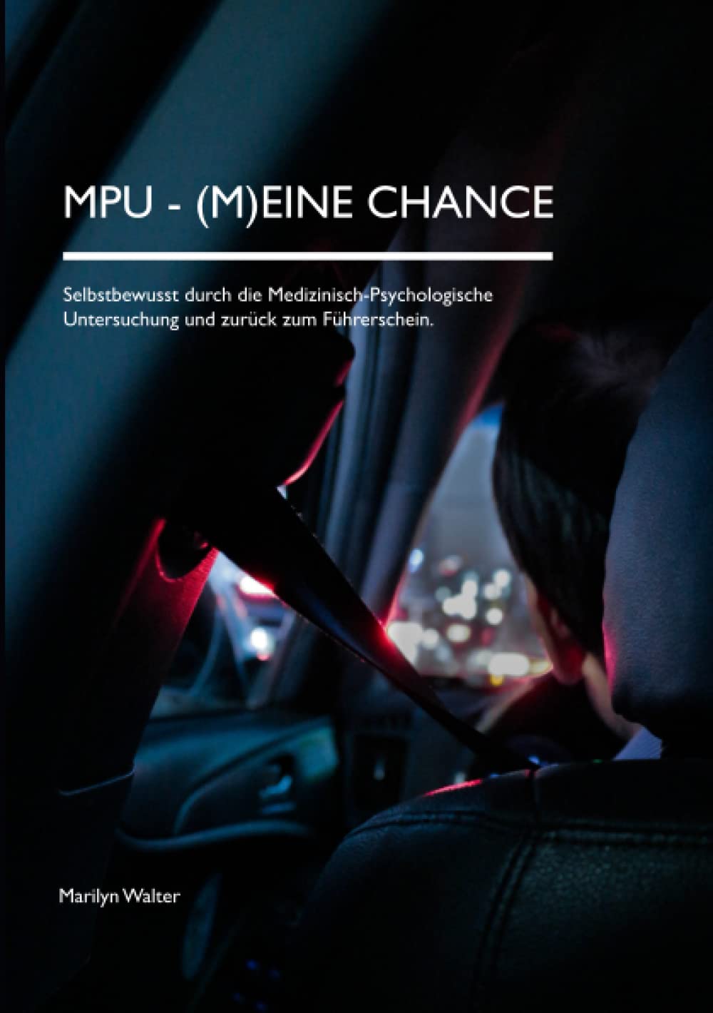 MPU - (M)eine Chance: Selbstbewusst durch die MPU und zurück zum Führerschein (2021) Psychology