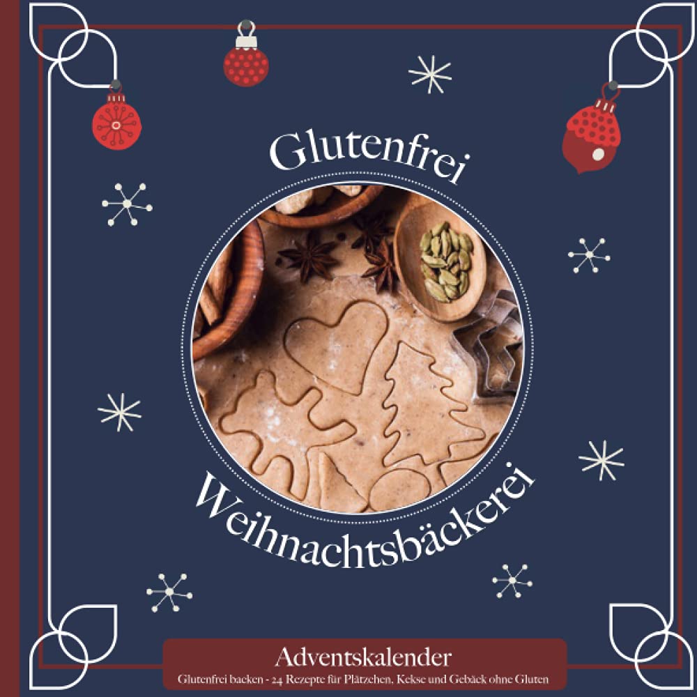 Glutenfrei backen - 24 Rezepte für Plätzchen, Kekse und Gebäck ohne Gluten: Das Adventskalender-Backbuch für eine gesunde Weihnachtszeit ohne Dinkel, Weizen & Co. - Geschenk für Freunde & Familie Cooking & Enjoying