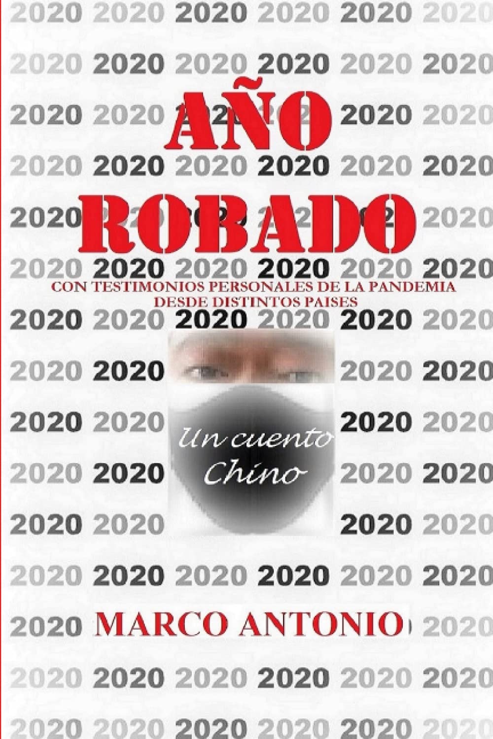 2020 AÑO ROBADO: TESTIMONIOS PERSONALES SOBRE LA PANDEMIA DESDE DISTINTOS PAÍSES Social Sciences