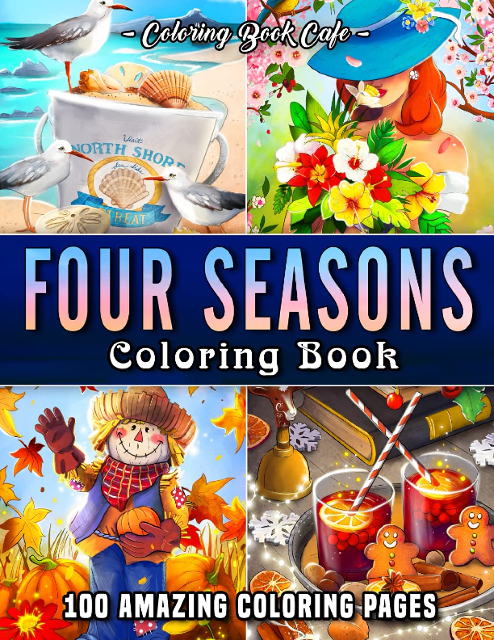 Four Seasons Coloring Book: An Adult Coloring Book Featuring 100 Fun and Relaxing Coloring Pages with Spring, Summer, Autumn and Winter Scenes Arts & Music