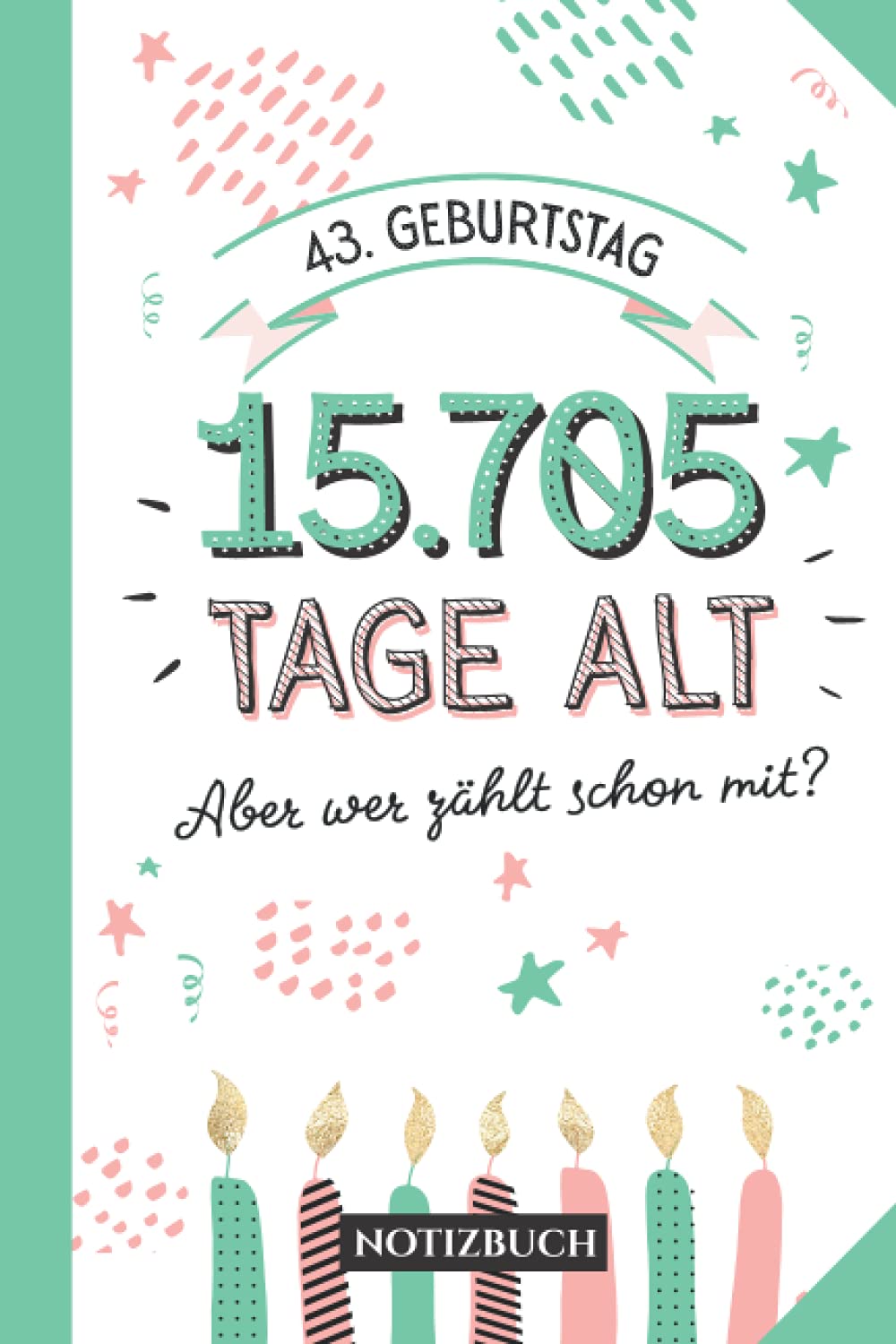 43. Geburtstag - 15.705 Tage alt: Geschenk Notizbuch zum 43.Geburtstag für Mann oder Frau - 43 Jahre - Kleines Geburtstagsgeschenk - Persönlich signieren und verschenken Hobbies & Crafts