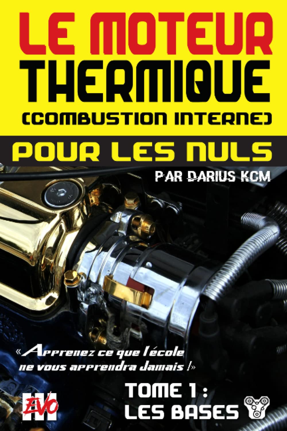 Le moteur thermique (Combustion interne) pour les nuls - LES BASES: TOME 1 (New édition - EVO 3 (3e édition) -) Business & Technology