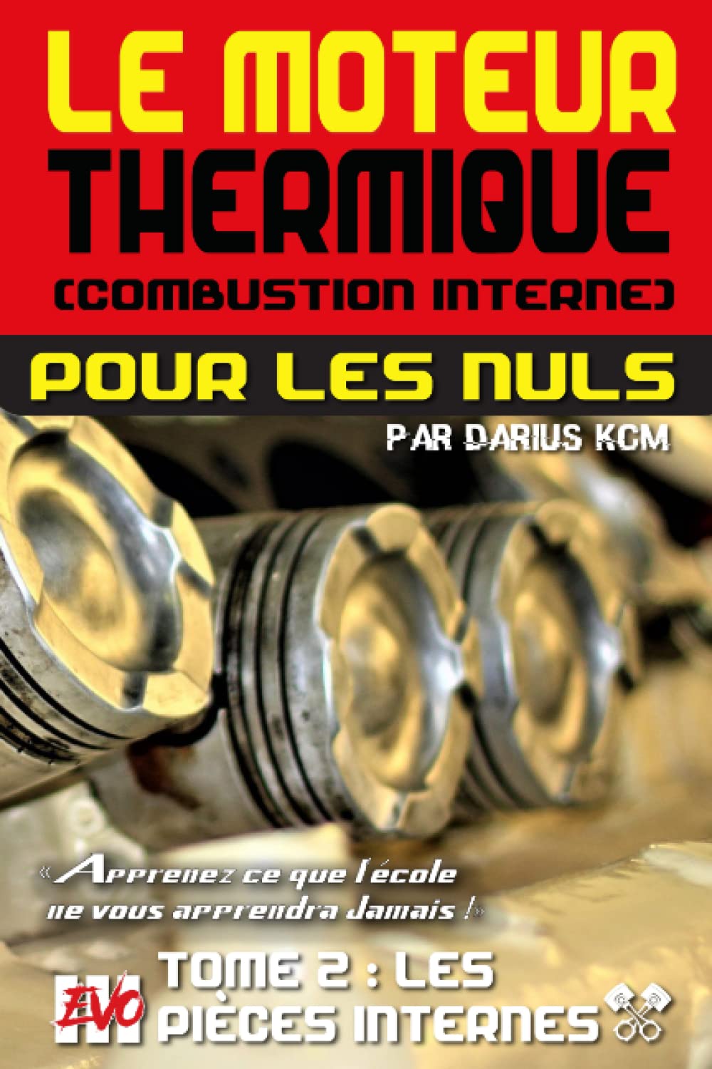Le moteur thermique (Combustion interne) pour les nuls - LES PIÈCES INTERNES: TOME 2 (New édition - EVO 3 (3e édition) -) book