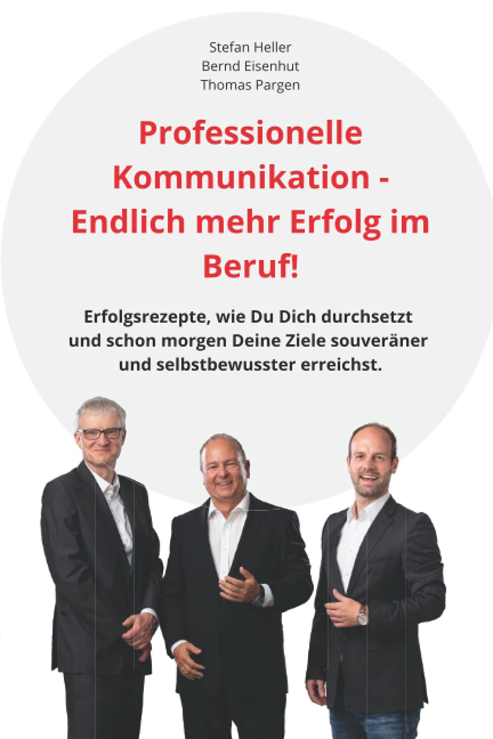 Professionelle Kommunikation - Endlich mehr Erfolg im Beruf: Erfolgsrezepte, wie Du Dich durchsetzt und schon morgen Deine Ziele souveräner und selbstbewusster erreichst Business, Finance & Career
