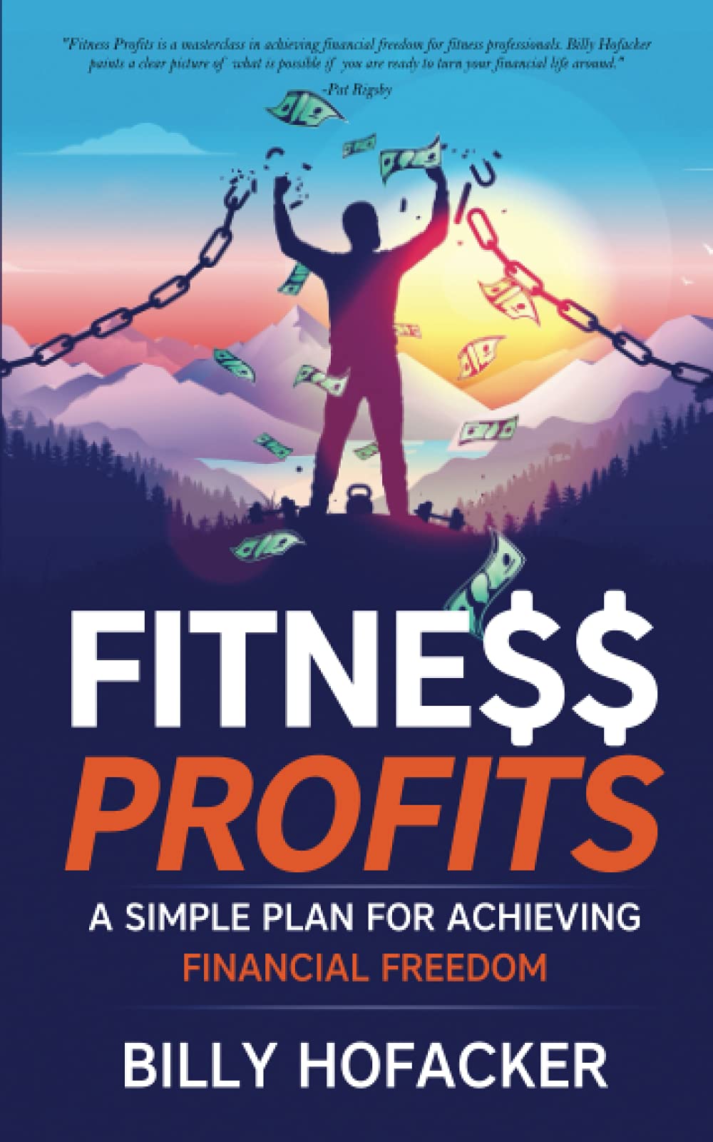 Fitness Profits: A Simple Plan for Achieving Financial Freedom Business & Technology