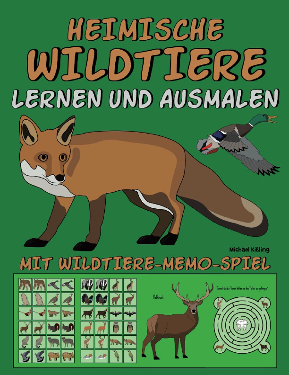 HEIMISCHE WILDTIERE LERNEN UND AUSMALEN: Mit über 25 Wildarten wie Reh, Wildschwein, Fuchs, Fasan, Stockente, Steinbock, Gams, Murmeltier, Luchs, ... für kleine Förster, Jäger und Natur Freunde Leisure & Fun