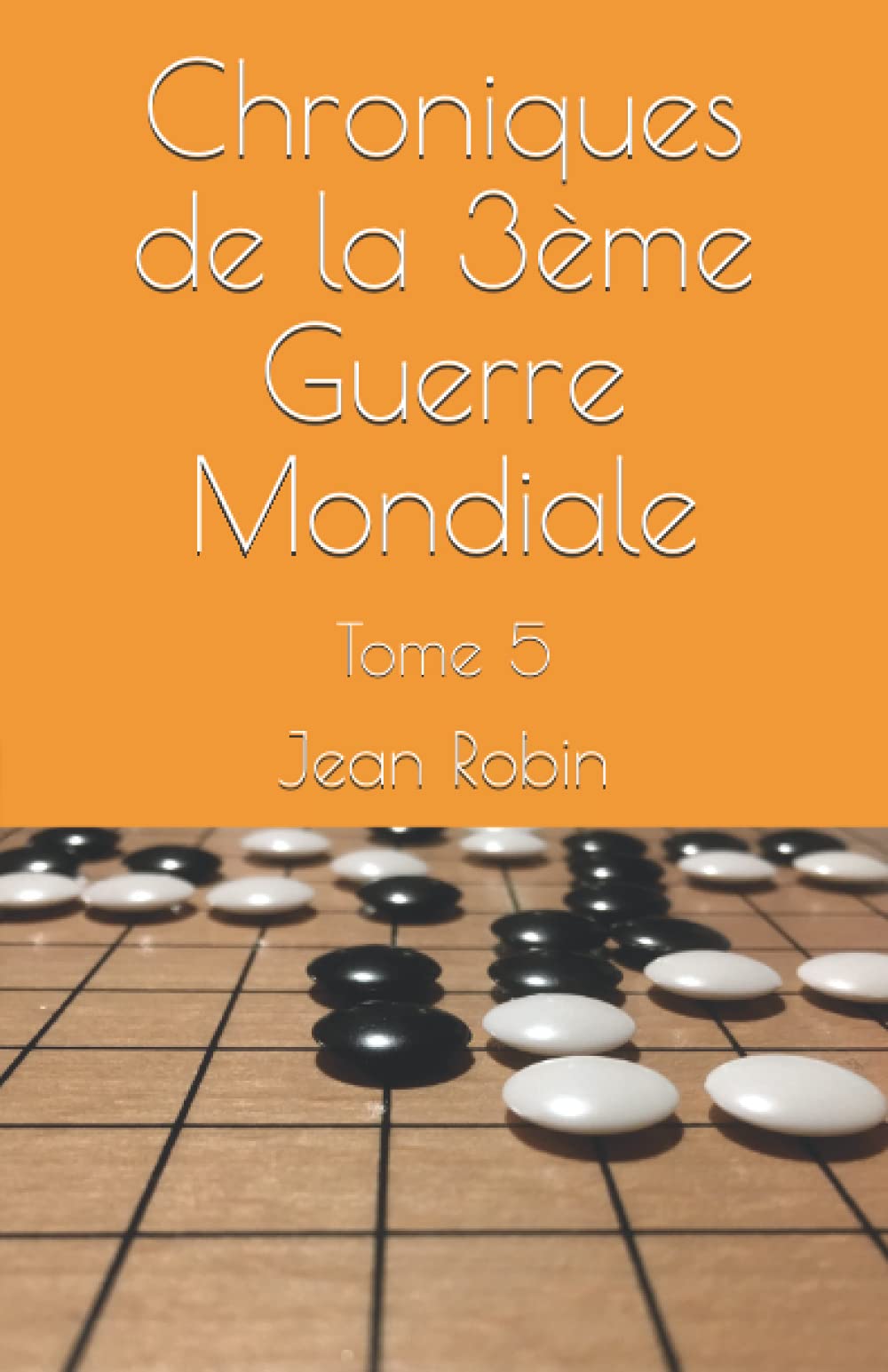 Chroniques de la 3ème Guerre Mondiale: Tome 5 book