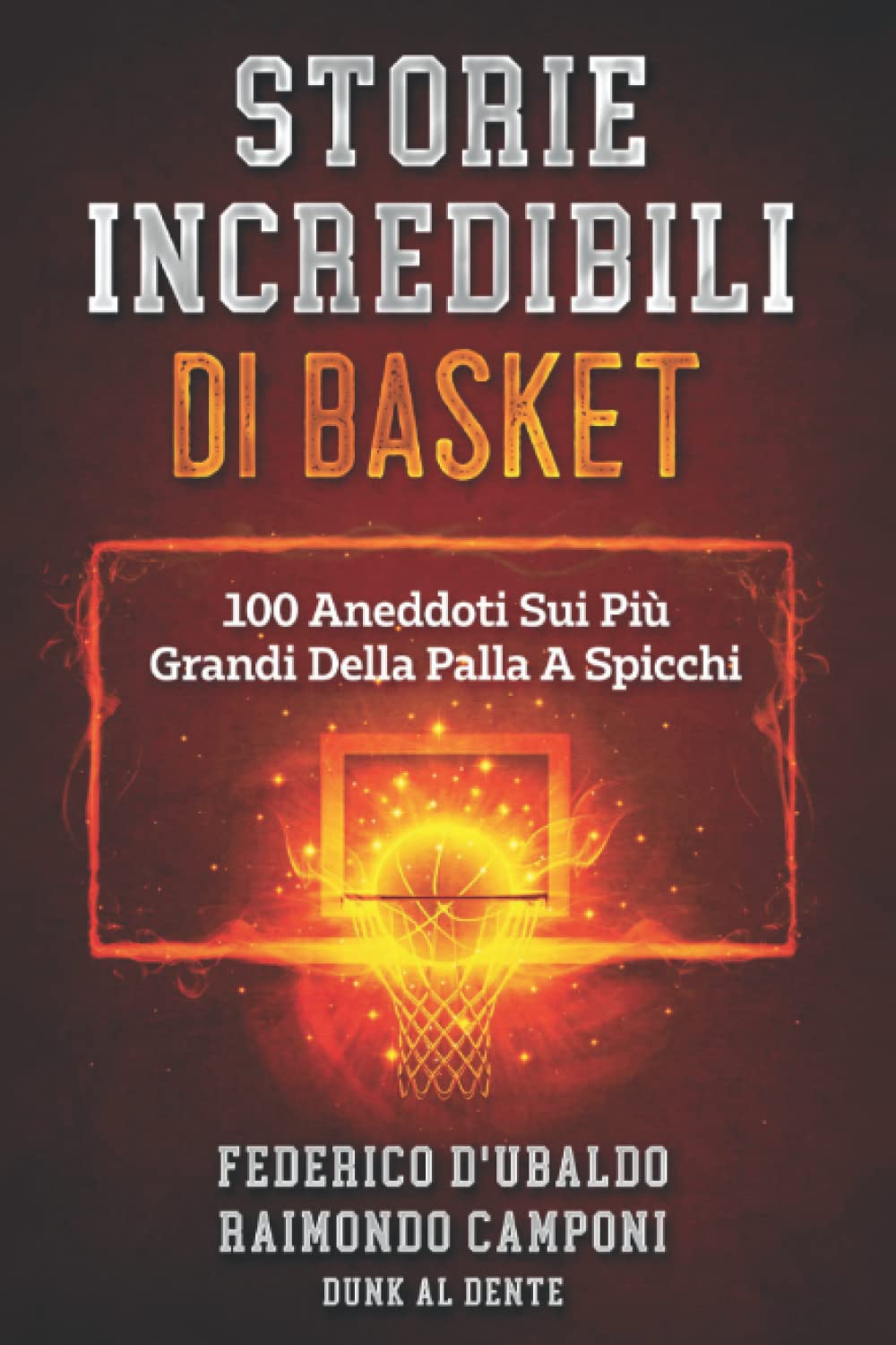 Storie Incredibili Di Basket: 100 Aneddoti Sui Più Grandi Della Palla A Spicchi book