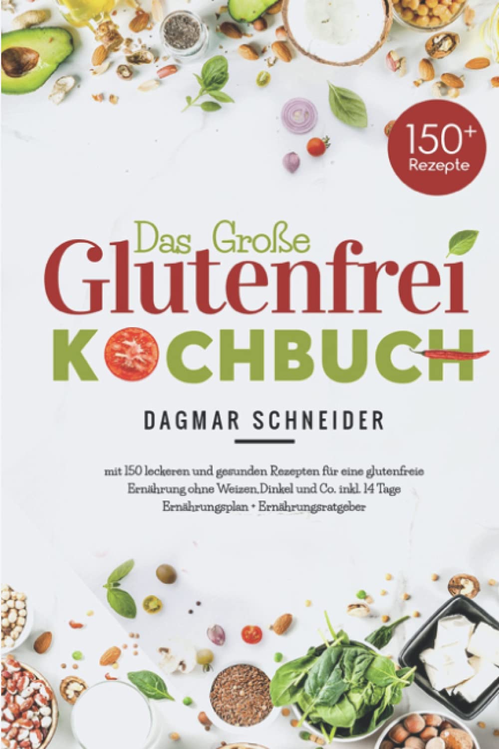 Das große Glutenfrei Kochbuch: Mit 150 leckeren und gesunden Rezepten für eine glutenfreie Ernährung ohne Weizen,Dinkel und Co. inkl.14 Tage Ernährungsplan + Ernährungsratgeber Leisure, Home & Garden