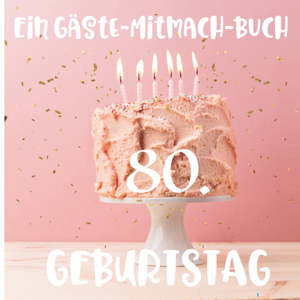 Ein Gäste-Mitmach-Buch 80. Geburtstag: Erinnerungsbuch mit Fragen zum Ausfüllen für ein rundes Geburtstagsfest | Viel Platz zum Eintragen von ... Kreatives Geschenk für alle Geburtstagskinder Parents & Children